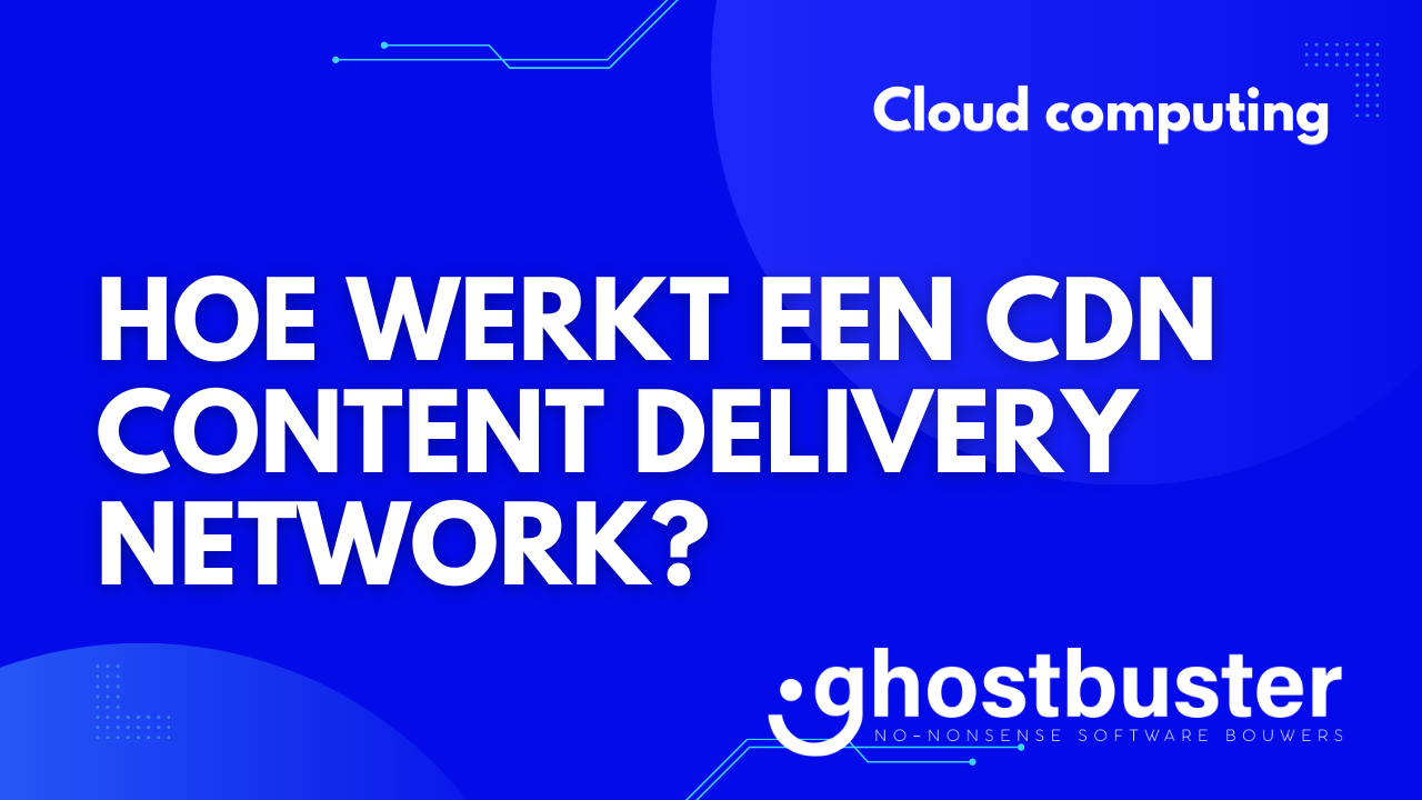 Hoe werkt een CDN (Content Delivery Network)?