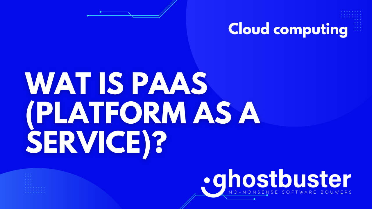 Wat is PaaS (Platform as a Service)?