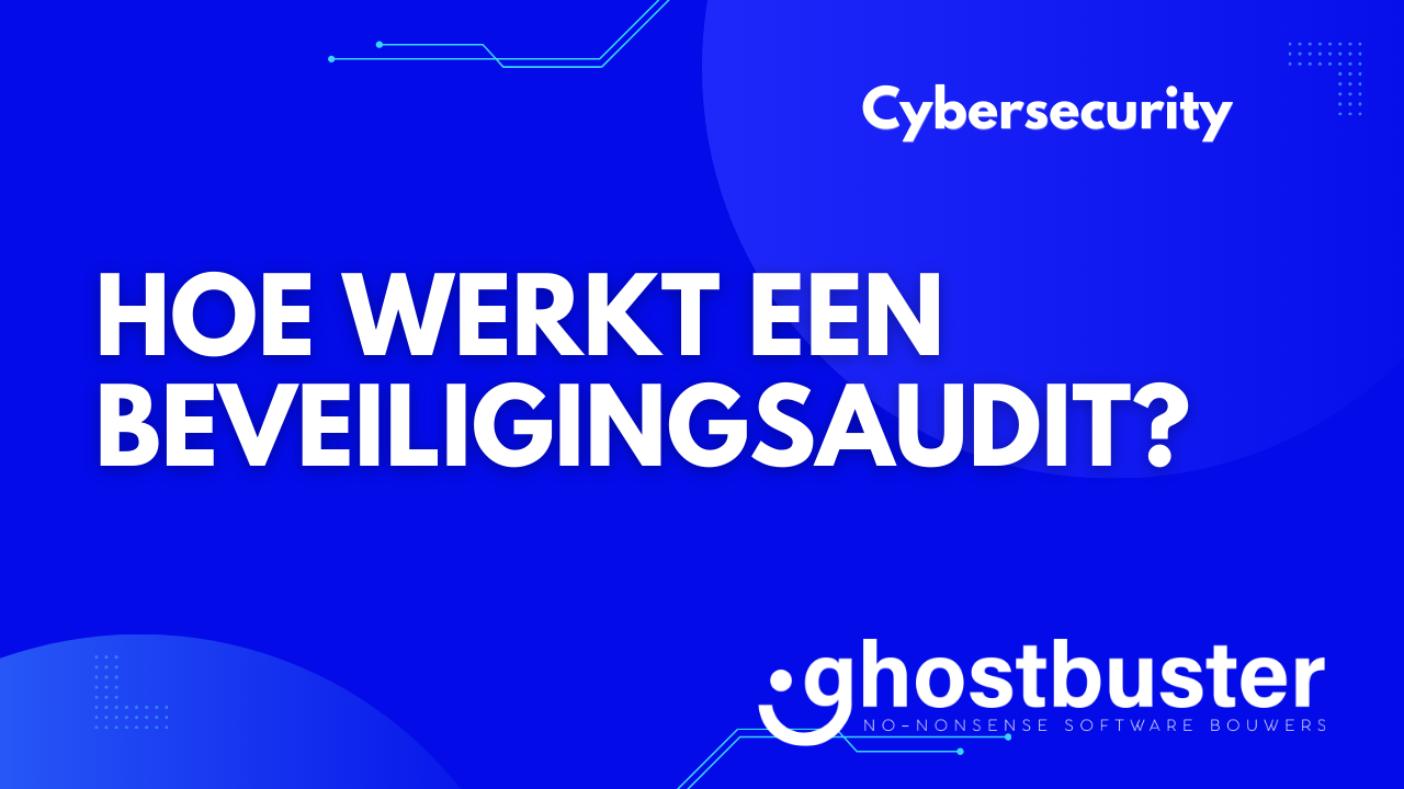 Hoe werkt een beveiligingsaudit?