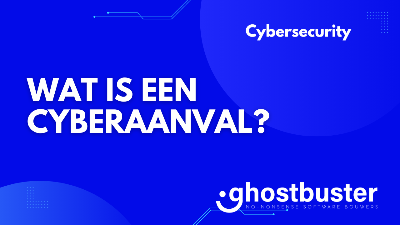 Wat is een cyberaanval?