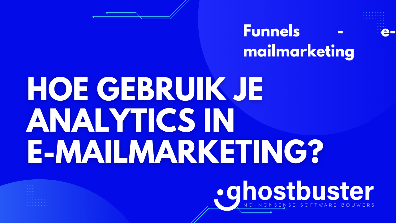 Hoe gebruik je analytics in e-mailmarketing?