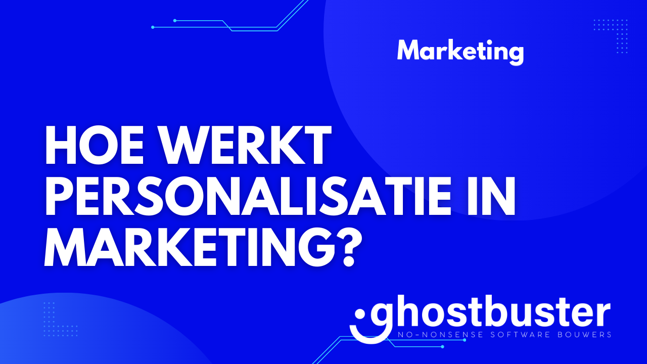 Hoe werkt personalisatie in marketing?