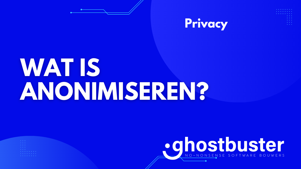 Wat is anonimiseren?