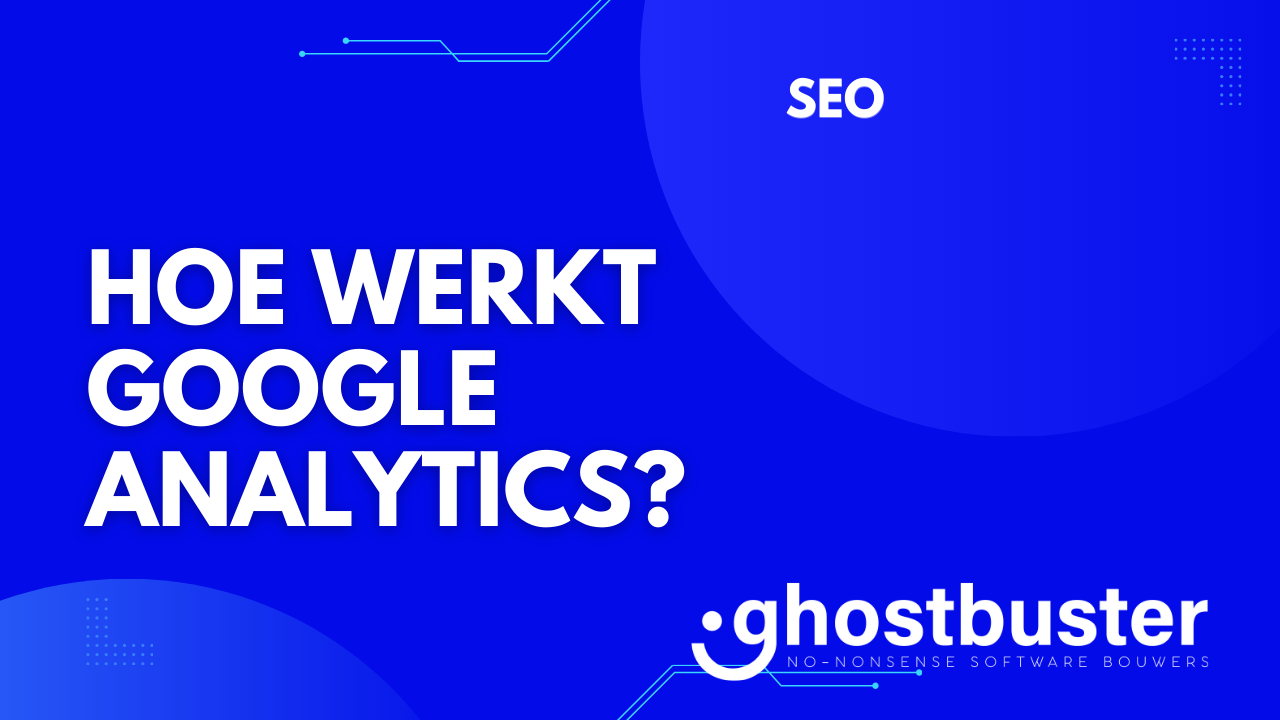 Hoe werkt Google Analytics?